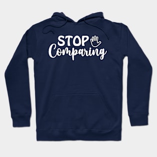 Stop Comparing Hoodie